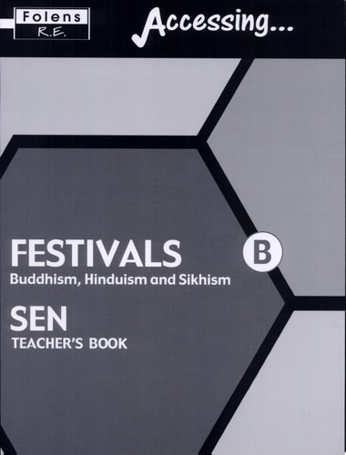 Accessing Festivals Buddhism, Hinduism & Sikhism Teacher book Lower Attainers