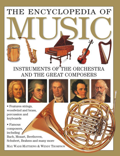 The Encyclopedia of Music Instruments of the Orchestra and the Great Composers