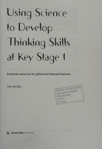 Using Science to Develop Thinking Skills at Key Stage 1 Practical Resources for Gifted and Talented Learners