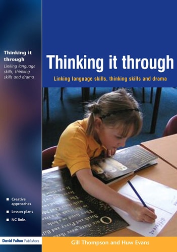 Thinking it Through Linking Language Skills, Thinking Skills and Drama