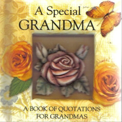 A Special Grandma..A Book of Quotations For Grandma