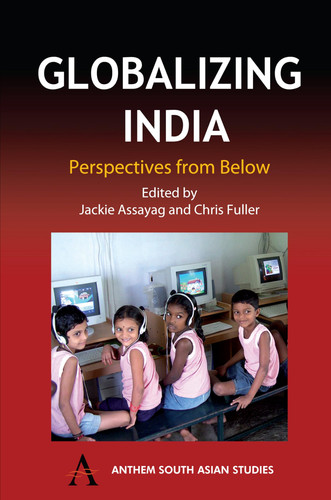 Globalizing India: Perspectives from Below (Anthem South Asian Studies)