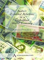 India's External Relations in a Globalized World Economy (Anthem South Asian Studies (Hardcover))