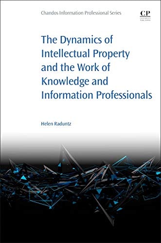 The Capitalisation of the Academy: Intellectual Property, The University, and The Work of Knowledge and Information Professionals (Chandos Information Professional Series)