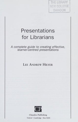 Presentations for Librarians: A Complete Guide to Creating Effective, Learner-Centred Presentations (Chandos Information Professional Series)