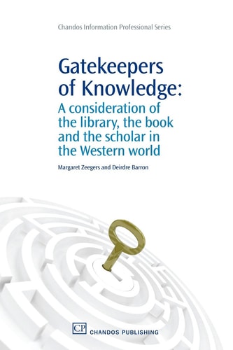 Gatekeepers of Knowledge A Consideration of the Library, the Book and the Scholar in the Western World