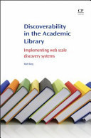Discoverability in the academic library: implementing web scale discovery systems