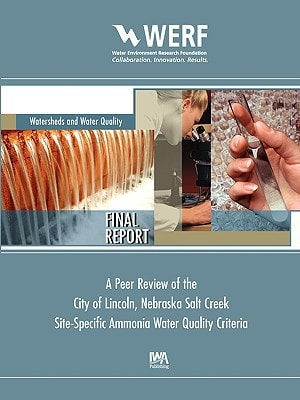 A Peer Review of the City of Lincoln Nebraska Salt Creek Site-Specific Ammonia Water Quality Criteria