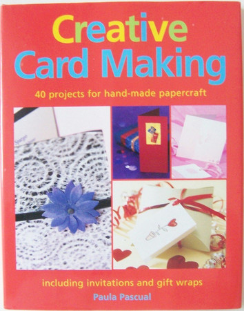 Creative cards, invitations and gift wraps: 40 projects for hand-made papercraft