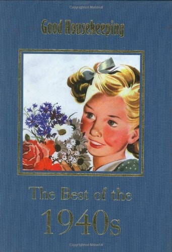 Good Housekeeping: The Best of the 1940's