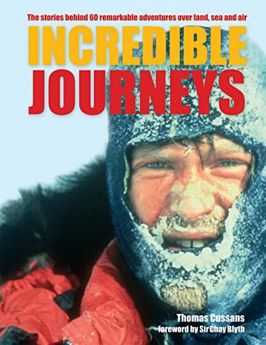 Incredible journeys: the stories behind 60 remarkable adventures over land, sea and air
