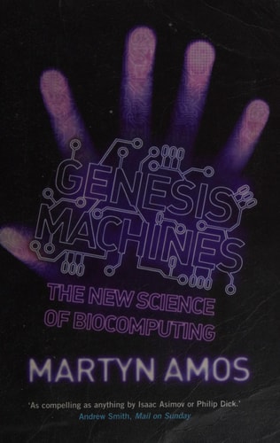 Genesis Machines The New Science of Biocomputing