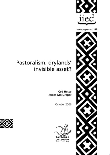 Pastoralism Drylands' Invisible Asset? : Developing a Framework for Assessing the Value of Pastoralism in East Africa