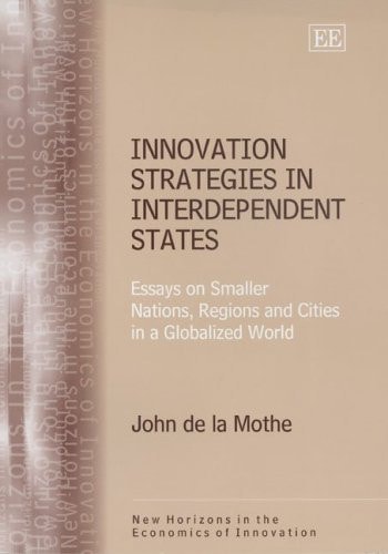 Innovation Strategies in Interdependent States Essays on Smaller Nations, Regions, and Cities in a Globalized World