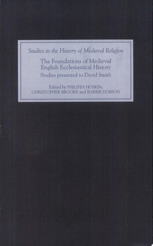 The Foundations of Medieval English Ecclesiastical History Studies Presented to David Smith
