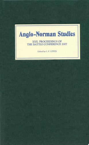 Anglo-Norman Studies XXX Proceedings of the Battle Conference 2007