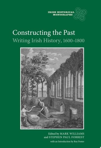 Constructing the Past Writing Irish History, 1600-1800