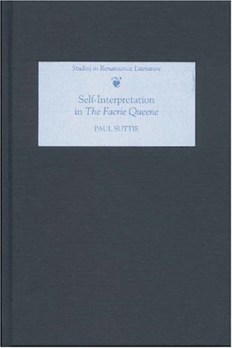 Self-Interpretation in The Faerie Queene (Studies in Renaissance Literature) (Volume 18)