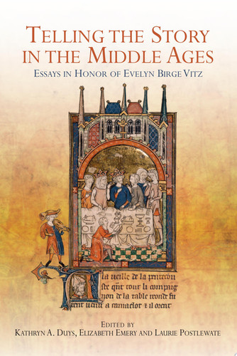 Telling the Story in the Middle Ages Essays in Honor of Evelyn Birge Vitz