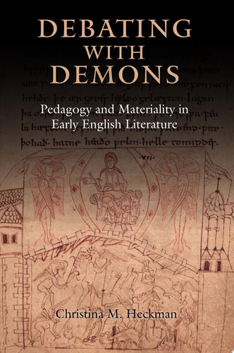 Debating with Demons Pedagogy and Materiality in Early English Literature