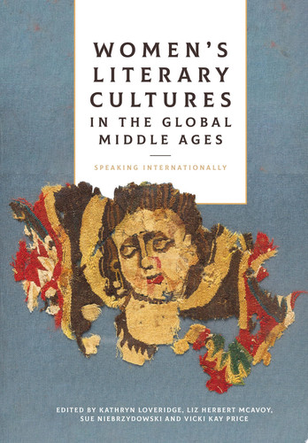 Women's Literary Cultures in the Global Middle Ages Speaking Internationally