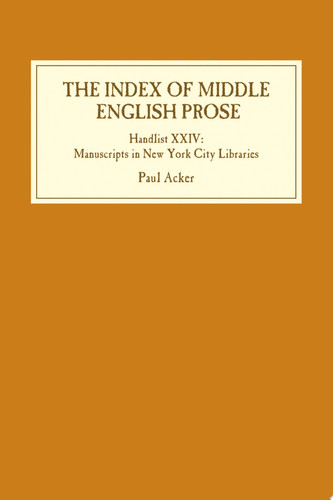 The Index of Middle English Prose Manuscripts in New York City Libraries
