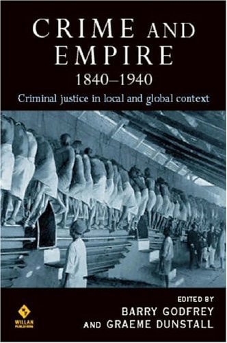 Crime and Empire 1840 - 1940: Criminal justice in local and global context