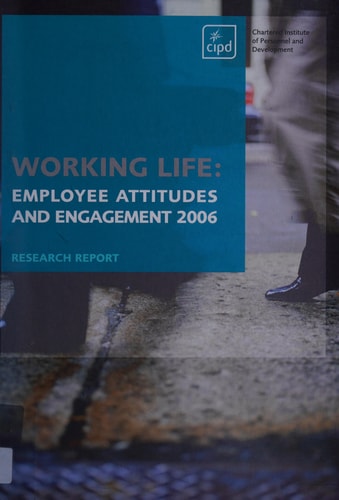 Working Life Employee Attitudes and Engagement 2006
