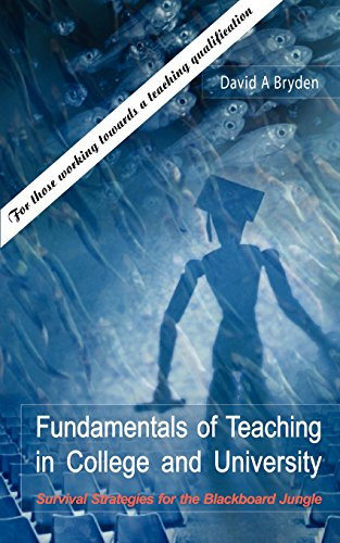 Fundamentals of Teaching in College and University Survival Strategies for the Blackboard Jungle