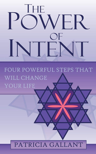 The Power of Intent Four Powerful Steps That Will Change Your Life
