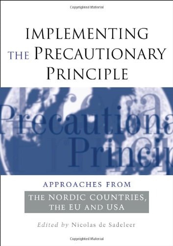 Implementing the Precautionary Principle Approaches from the Nordic Countries, EU and USA