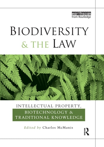 Biodiversity and the Law Intellectual Property, Biotechnology and Traditional Knowledge