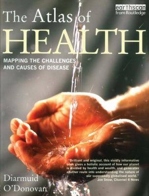 The Atlas Of Health Mapping The Challenges And Causes Of Disease