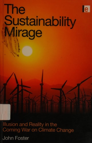 The Sustainability Mirage: Illusion and Reality in the Coming War on Climate Change