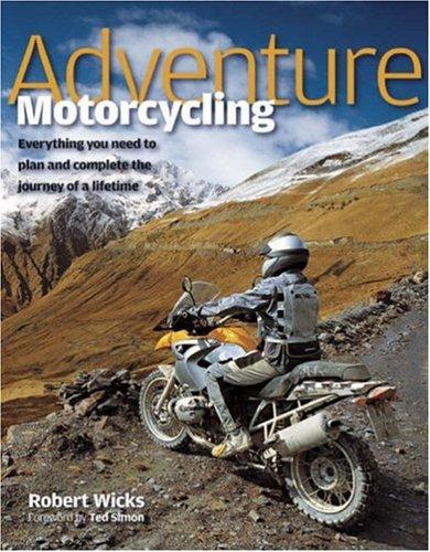 Adventure motorcycling: everything you need to plan and complete the journey of a lifetime