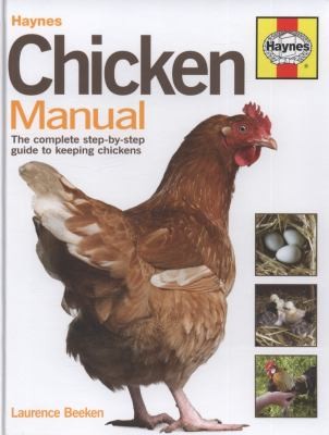 Chicken Manual: The Complete Step-by-Step Guide to Keeping Chickens
