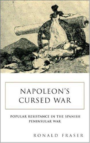 Napoleon's cursed war: Spanish popular resistance in the Peninsular War, 1808-1814