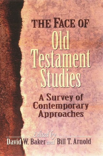 The Face of Old Testament Studies A Survey of Contemporary Approaches