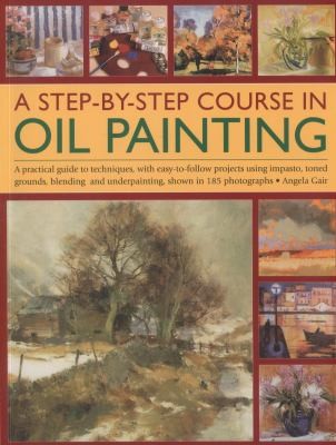 A Stepbystep Course in Oil Painting
