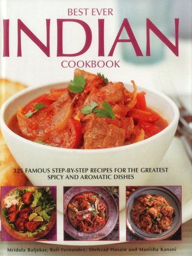 Best Ever Indian Cookbook 325 Famous Step-By-Step Recipes for the Greatest Spicy and Aromatic Dishes