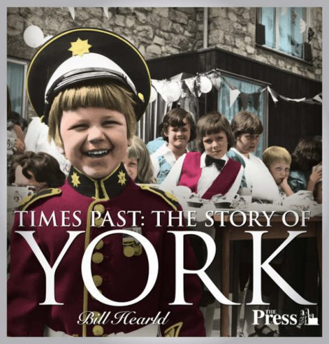 Times Past - the Story of York Evocative Images from the Archives of The Press, York