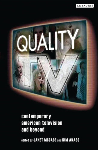 Quality TV: Contemporary American Television and Beyond (Reading Contemporary Television)