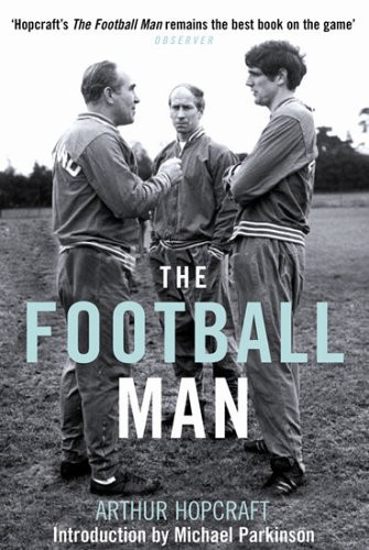 The Football Man People and Passions in Soccer