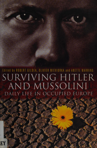 Surviving Hitler and Mussolini Daily Life in Occupied Europe