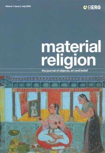 Material Religion, Volume 1 Issue 2 The Journal of Objects, Art and Belief