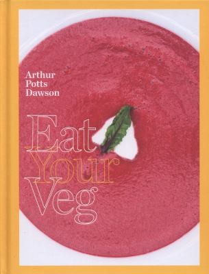 Eat Your Veg Arthur Potts Dawson