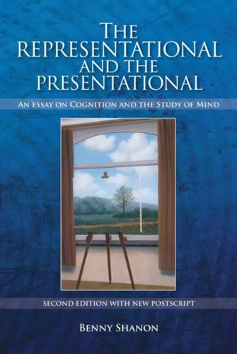 The Representational and the Presentational An Essay on Cognition and the Study of Mind
