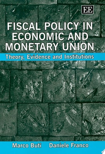 Fiscal Policy in Economic and Monetary Union Theory, Evidence, and Institutions