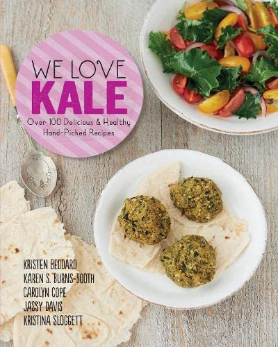We Love Kale Over 100 Delicious & Healthy Hand-picked Recipes