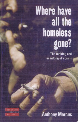 Where Have All the Homeless Gone? The Making and Unmaking of a Crisis